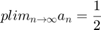 $$plim_{n \rightarrow \infty} a_{n}=\frac{1}{2}$$